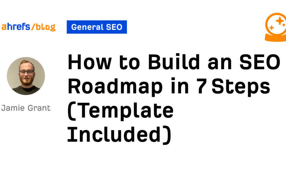 How to Build an SEO Roadmap in 7 Steps (Template Included)