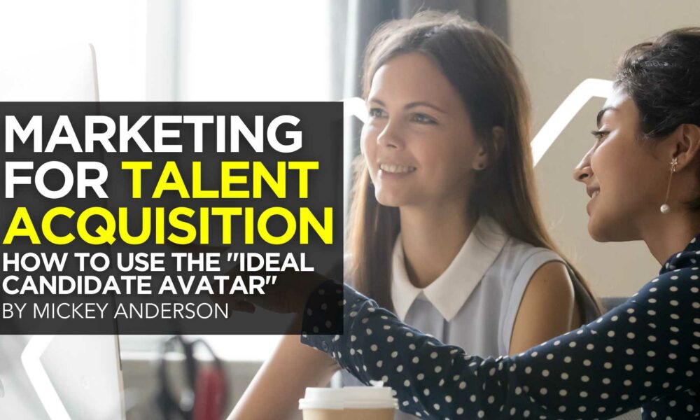 Marketing for Talent Acquisition: Ideal Candidate Avatar