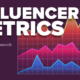 6 Influencer Marketing Metrics To Watch and 5 Tools To Help