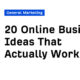 20 Online Business Ideas That Actually Work