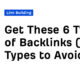 Get These 6 Types of Backlinks (+ 4 Types to Avoid)