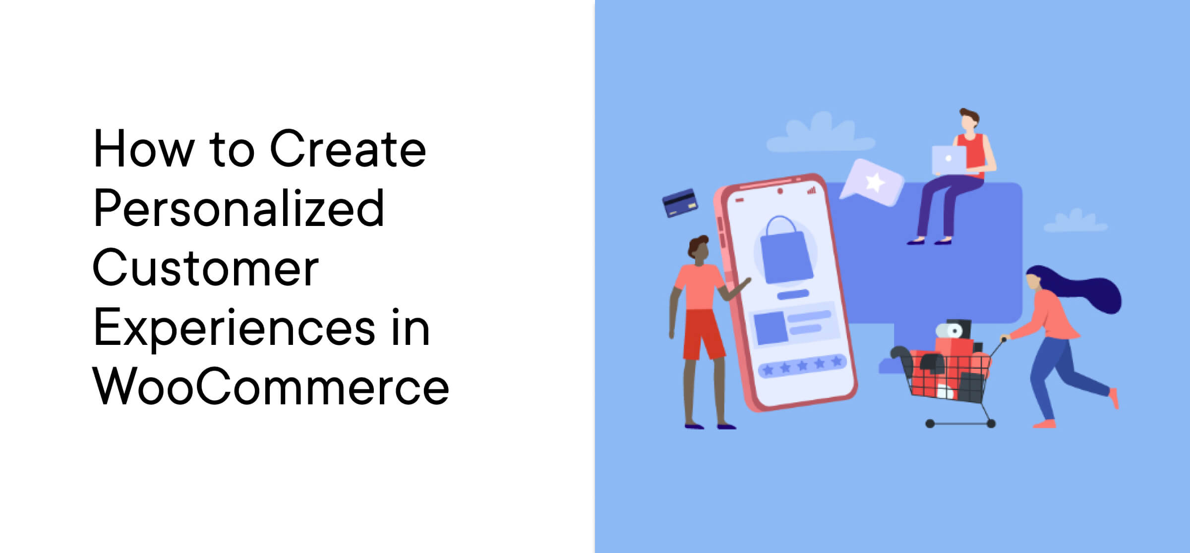 How to Create Personalized Customer Experiences in WooCommerce