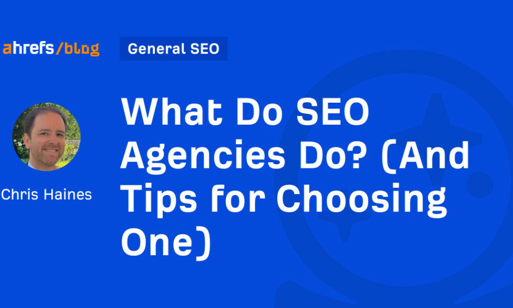 What Do SEO Agencies Do? (And Tips for Choosing One)