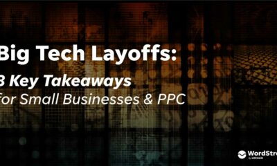 What the Big Tech Layoffs Mean for SMBs & PPC: 8 Key Takeaways