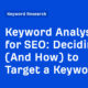 Deciding if (And How) to Target a Keyword