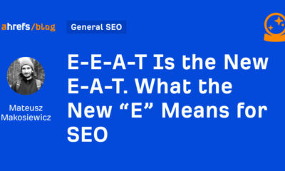E-E-A-T Is the New E-A-T. What the New “E” Means for SEO