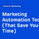 Marketing Automation Tools (That Save You Time)