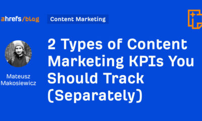 2 Types of Content Marketing KPIs You Should Track (Separately)