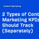 2 Types of Content Marketing KPIs You Should Track (Separately)