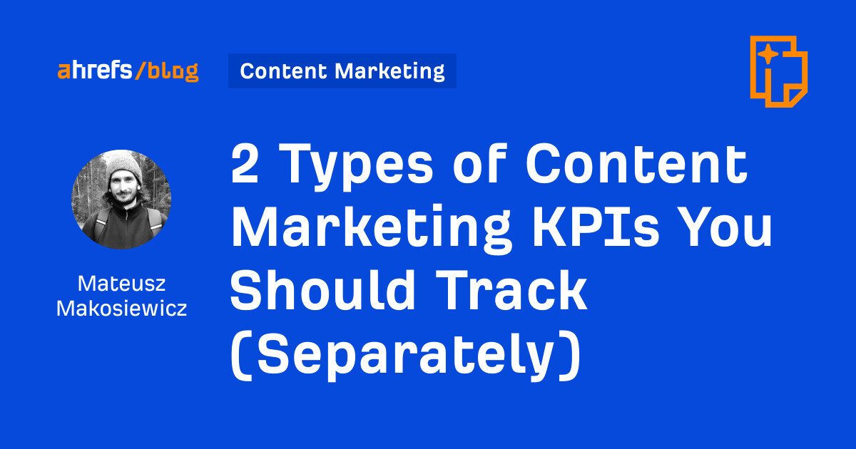 2 Types of Content Marketing KPIs You Should Track (Separately)