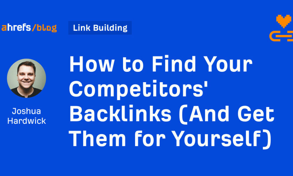 So finden Sie Ihre Konkurrenten' Backlinks (und holen Sie sie sich selbst)