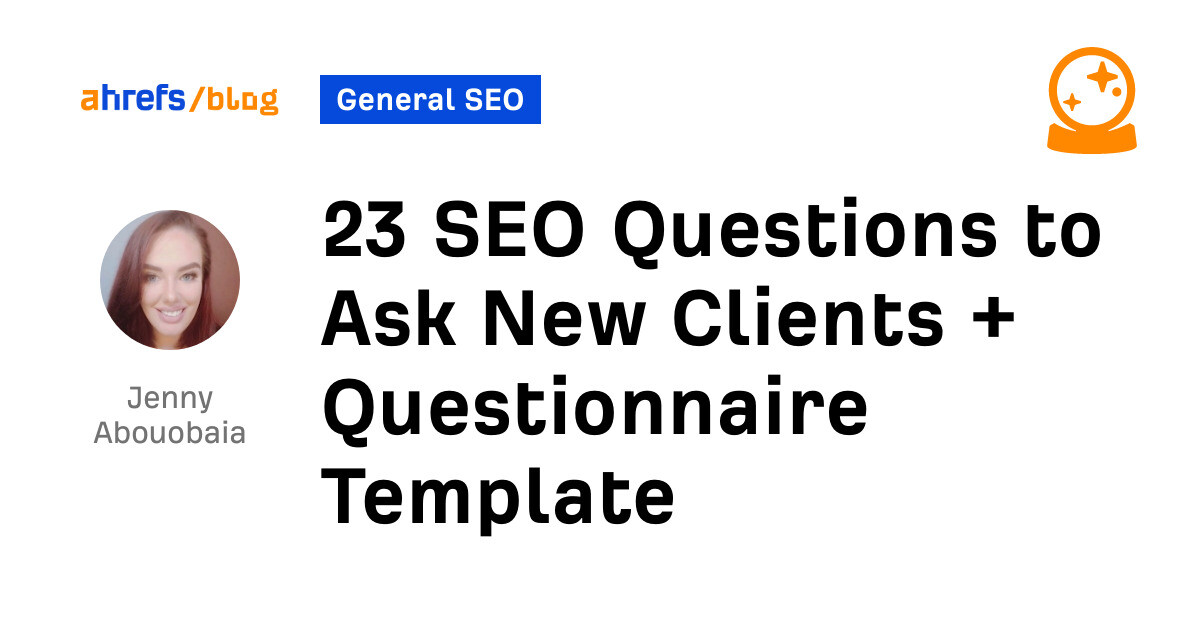 23 SEO Questions to Ask New Clients + Questionnaire Template