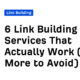 6 Link Building Services That Actually Work (+6 More to Avoid)