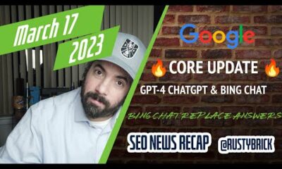 Big Google March Core Update, Bing Chat GPT-4, Bing Answers Go Chat & More