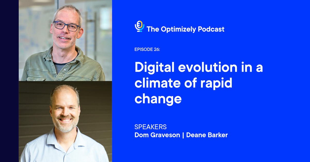 The Optimizely Podcast - episode 26: digital evolution in a climate of rapid change