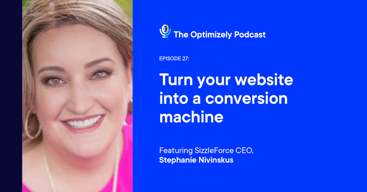 The Optimizely Podcast - episode 27: Turn your website into a conversion machine