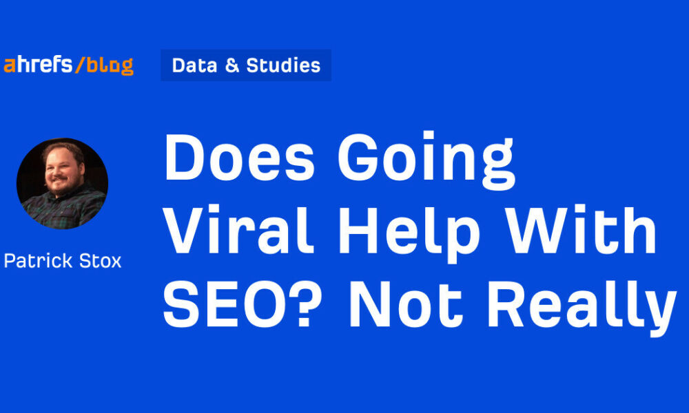 Does Going Viral Help With SEO? Not Really