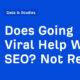 Does Going Viral Help With SEO? Not Really