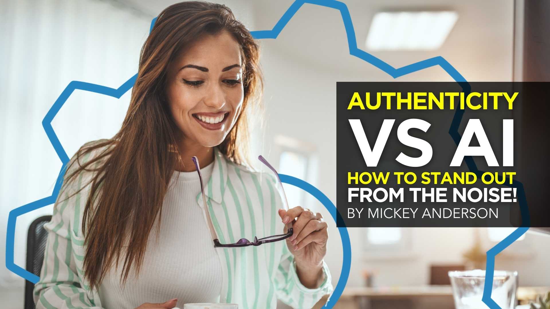 Authenticity vs AI: How to Stand Out from the Noise!