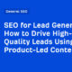 How to Drive High-Quality Leads Using Product-Led Content