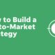 What Is a Go-To-Market Strategy? 9 Steps to Build Your Own (with Examples)