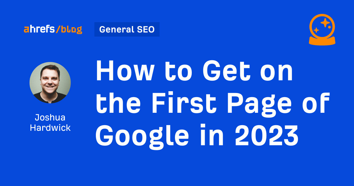How to Get on the First Page of Google in 2023