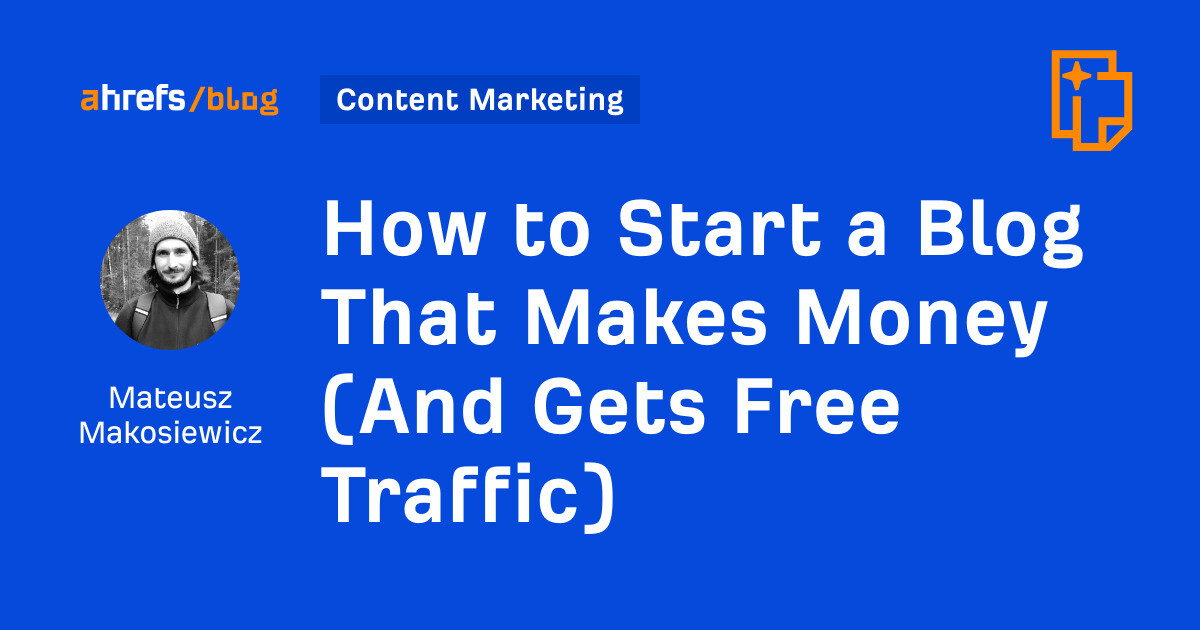 How to Start a Blog That Makes Money (And Gets Free Traffic)