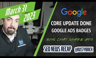 Google Core Update Done, Bing Chat To Share Ad Revenue, Search Console, Ad Badges & Much More