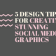5 Design Tips for Creating Stunning Social Media Graphics [Infographic]