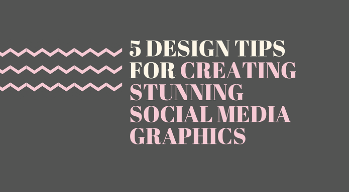 5 Design Tips for Creating Stunning Social Media Graphics [Infographic]