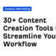 30+ Content Creation Tools to Streamline Your Workflow