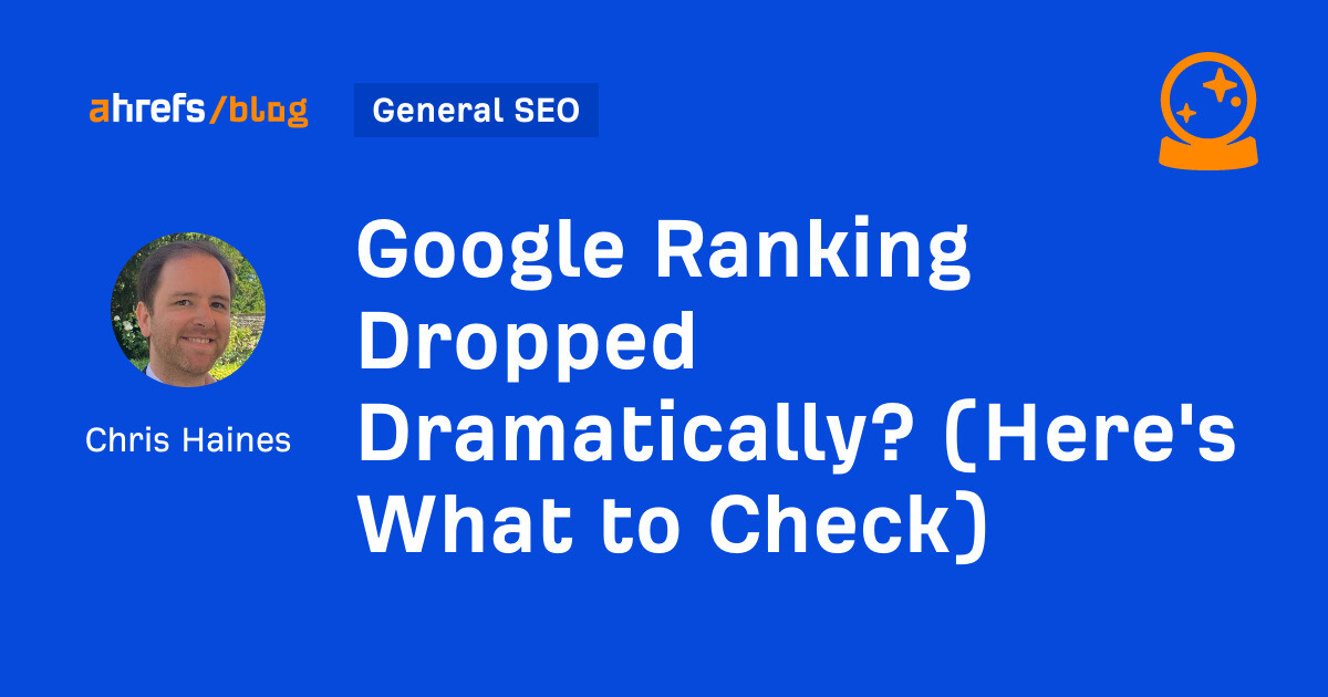 Google Ranking Dropped Dramatically? (Here's What to Check)