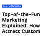 Top-of-the-Funnel Marketing Explained: How to Attract Customers