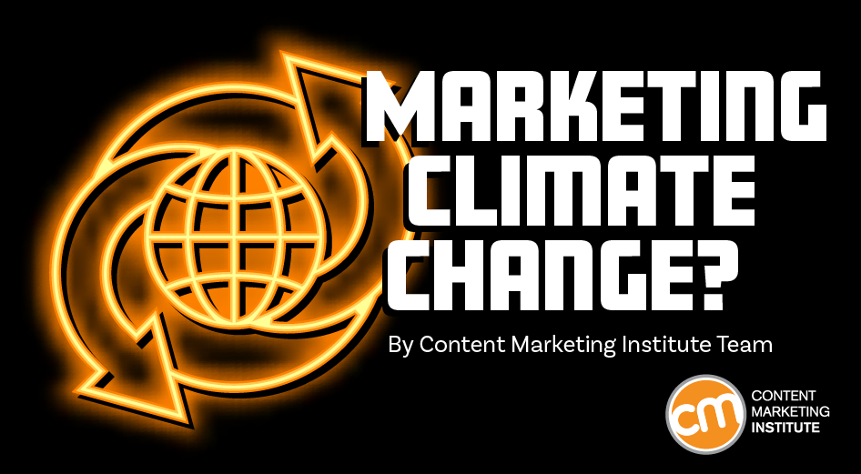 Is Marketing Climate Change Coming? Or Is It Already Here?