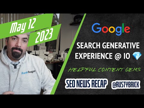 Google Search Generative Experience, Helpful Content Update For Hidden Gems, I/O Google Update, Bing Chat Models & More I/O