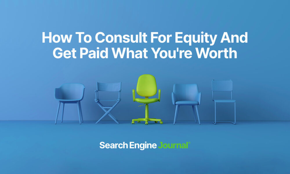 How To Consult For Equity And Get Paid What You're Worth