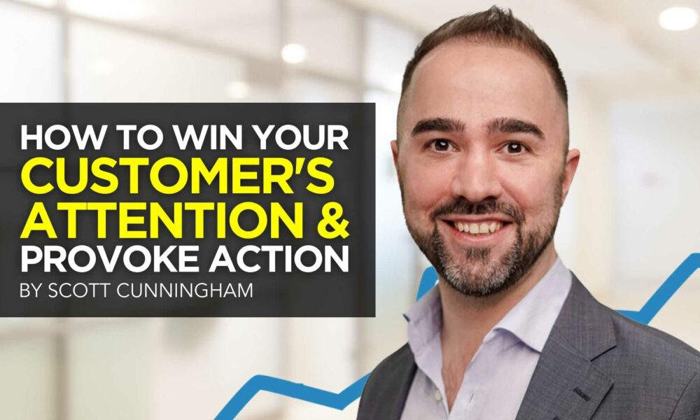 How To Win Your Customer’s Attention & Provoke Action [VIDEO]