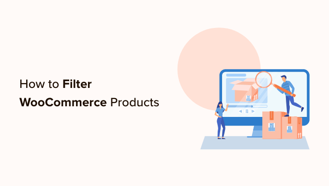 How to Filter WooCommerce Products (Step-by-Step Tutorial)