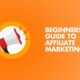 The Ultimate Guide to Affiliate Marketing