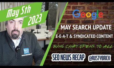 Unconfirmed May Google Update, Bing Chat Opens To All, E-E-A-T Factors & Syndicated Content