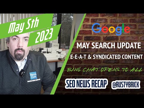 Unconfirmed May Google Update, Bing Chat Opens To All, E-E-A-T Factors & Syndicated Content