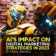 Auswirkungen von KI auf digitale Marketingstrategien im Jahr 2023