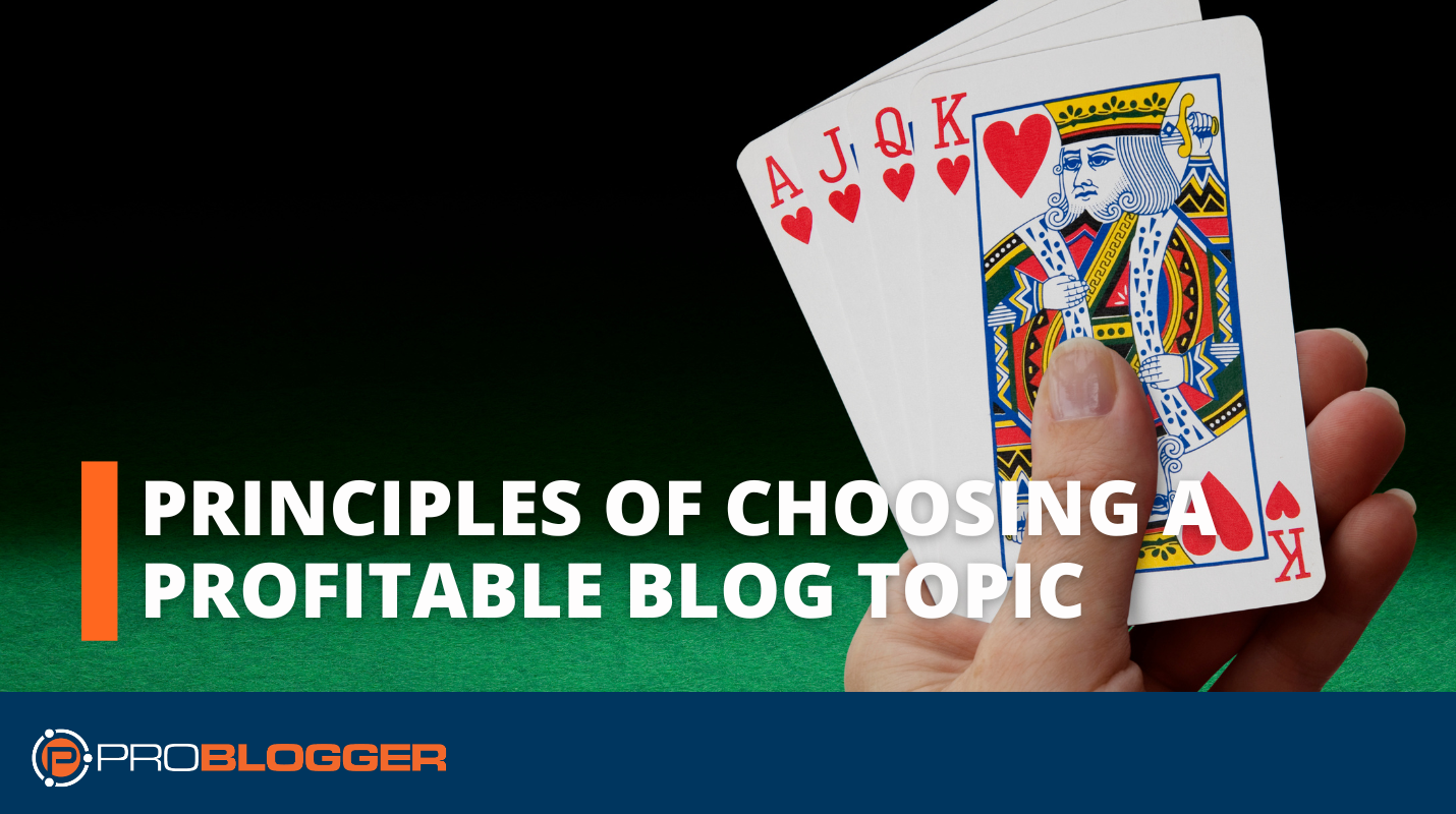 Principles of Choosing a Profitable Blog Topic