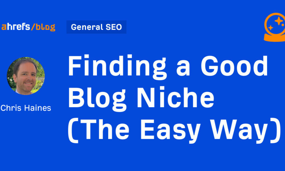 Finding a Good Blog Niche (The Easy Way)