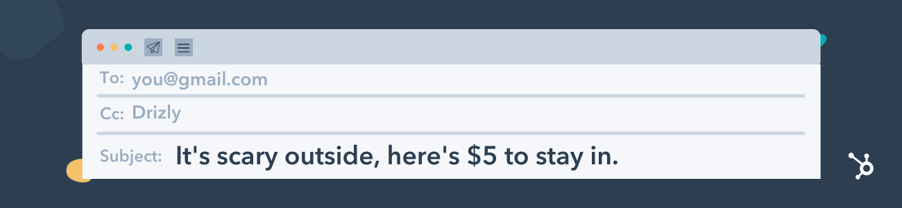 catchy email subject lines example, it’s scary outside, here’s $5 to stay in