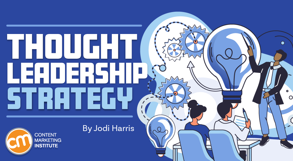 Thought Leadership Strategy | Content Marketing Institute