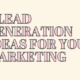 5 Lead Generation Ideas for Your Marketing [Infographic]