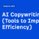 AI Copywriting (Tools to Improve Efficiency)