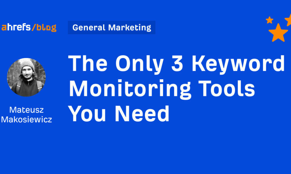 The Only 3 Keyword Monitoring Tools You Need