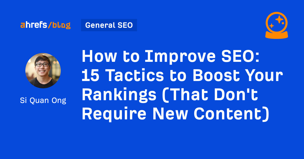 15 Tactics to Boost Your Rankings (That Don't Require New Content)